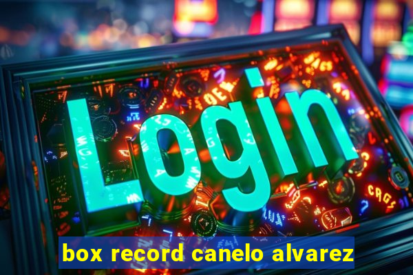 box record canelo alvarez